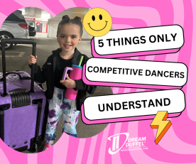 5 Things Only Competitive Dancers Understand